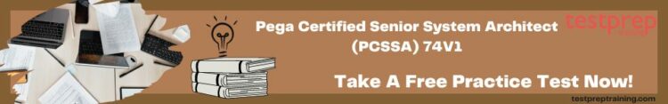 Pega Certified Senior System Architect (PCSSA) 74V1 Practice Test
