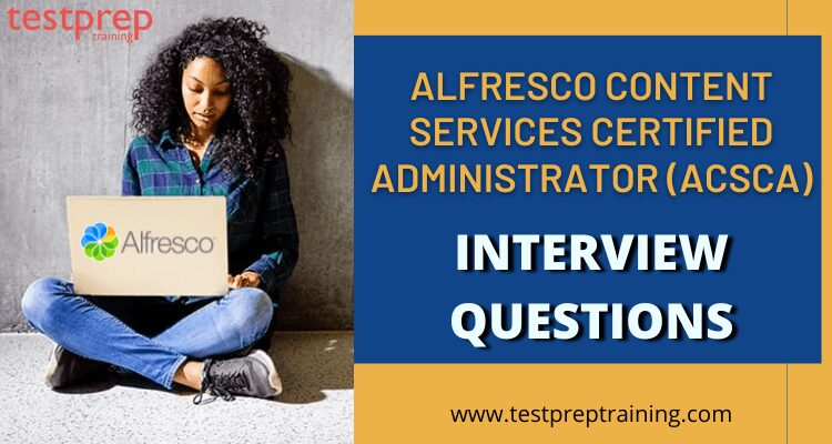 Alfresco (ACSCA) Interview Questions