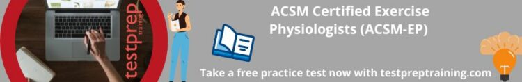 ACSM Certified Exercise Physiologists (ACSM-EP) Practice Tests
