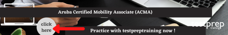 Aruba Certified Mobility Associate (ACMA) free practice test