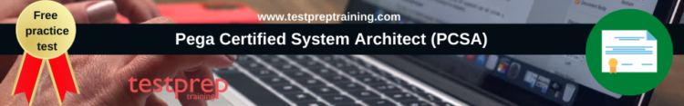 Pega Certified System Architect (PCSA) free practice test