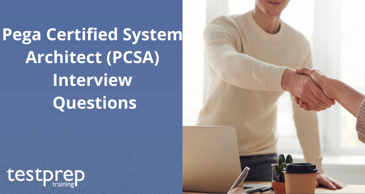 Pega Certified System Architect (PCSA) Interview Questions - Testprep  Training Tutorials