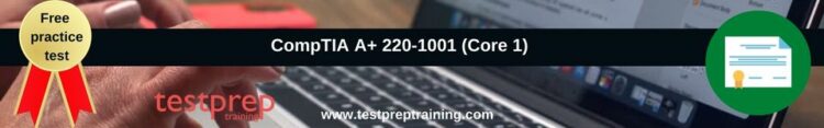 CompTIA A+ 220-1001 (Core 1) free practice test