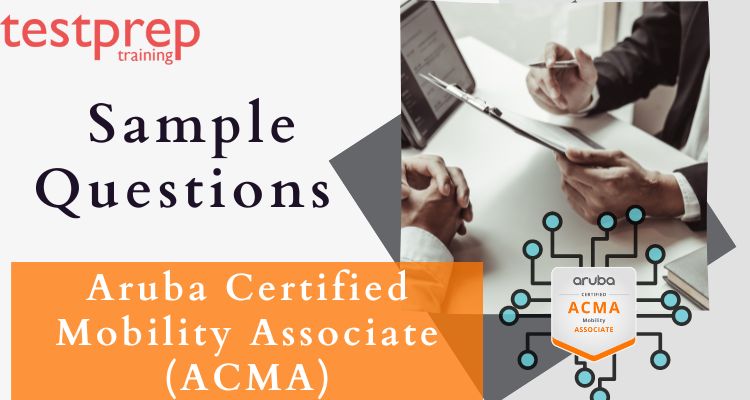 Aruba Certified Mobility Associate (ACMA) Sample Questions - Testprep  Training Tutorials