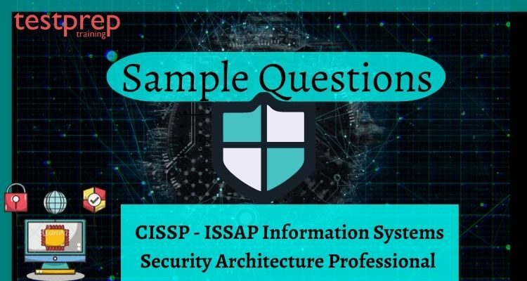 CISSP - ISSAP Information Systems Security Architecture Professional sample questions
