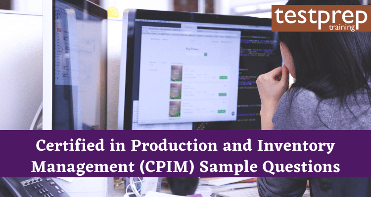 Certified in Production and Inventory Management (CPIM) Sample Questions