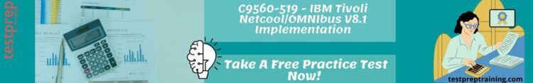 C9560-519 - IBM Tivoli Netcool/OMNIbus V8.1 Implementation practice tests
