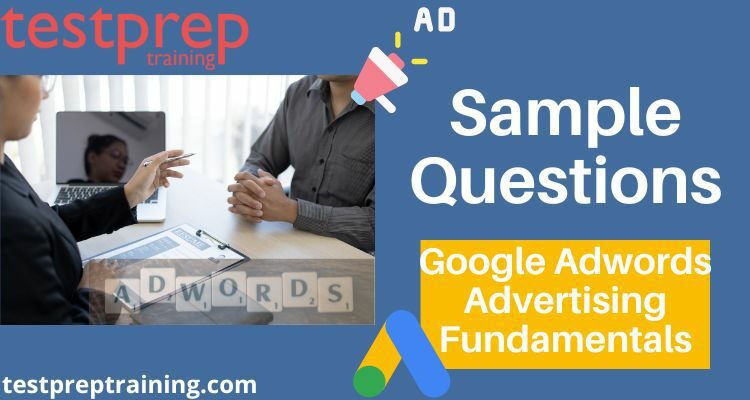 Google Adwords Advertising Fundamentals Sample Questions