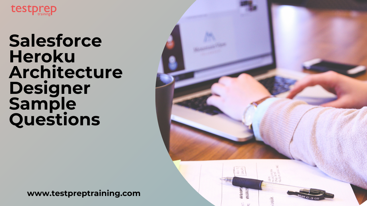 Salesforce Heroku Architecture Designer Sample Questions - Testprep  Training Tutorials