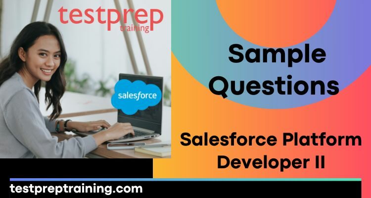 Salesforce Platform Developer II Sample Questions