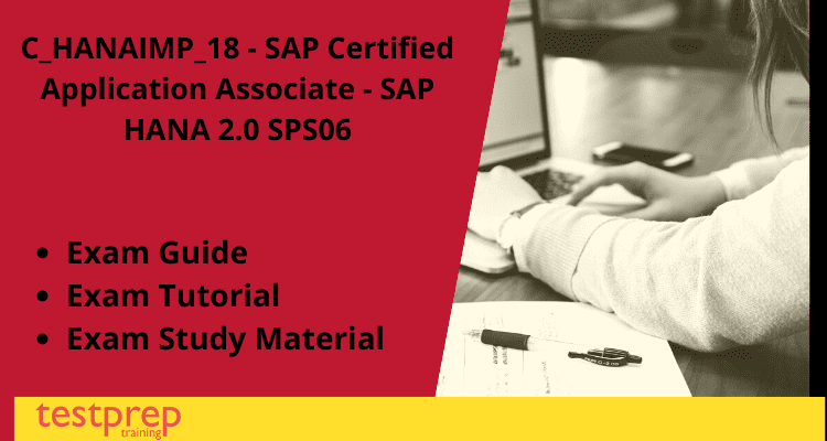 C_HANAIMP_18 - SAP Certified Application Associate - SAP HANA 2.0 SPS06 -  Testprep Training Tutorials