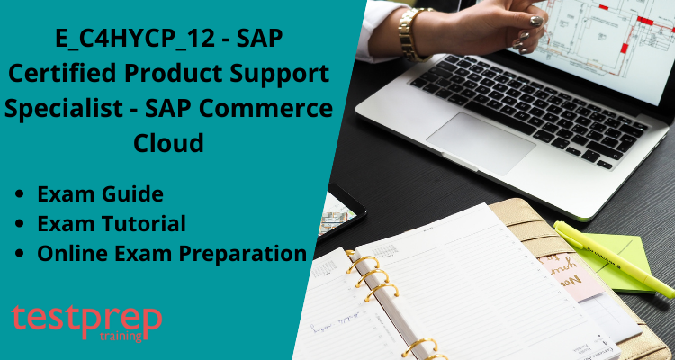 E_C4HYCP_12 - SAP Certified Product Support Specialist - SAP Commerce Cloud  - Testprep Training Tutorials