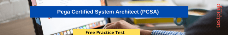 Pega Certified System Architect (PCSA) free practice test