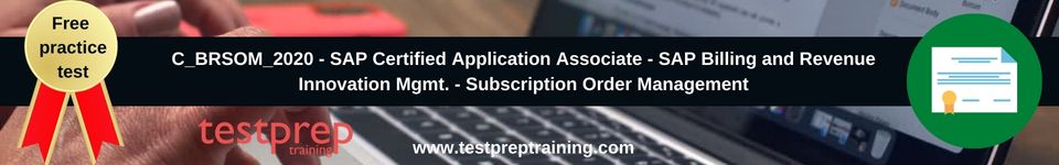 C_BRSOM_2020 - SAP Certified Application Associate - SAP Billing and Revenue Innovation Mgmt. - Subscription Order Management free practice test