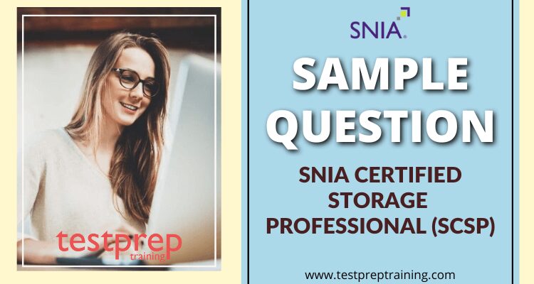 SNIA Certified Storage Professional (SCSP) Sample Questions