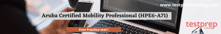 Aruba Certified Mobility Professional (HPE6-A71) free practice test