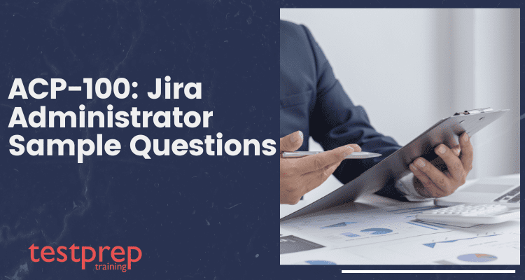 ACP-100: Jira Administrator Sample Questions