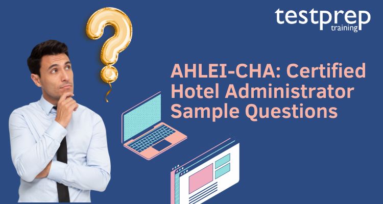 AHLEI CHA Certified Hotel Administrator Sample Questions