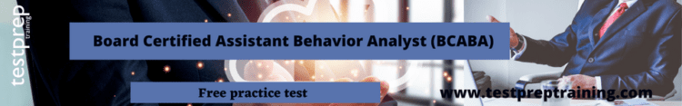 Board Certified Assistant Behavior Analyst (BCABA) Free practice test