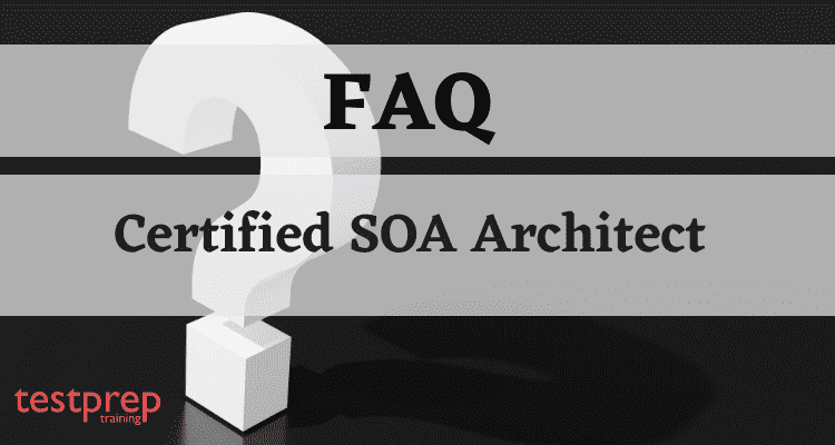 Certified SOA Architect FAQ