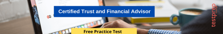 Certified Trust and Financial Advisor Free practice test