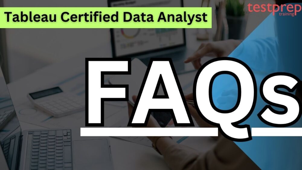 Tableau Certified Data Analyst FAQs