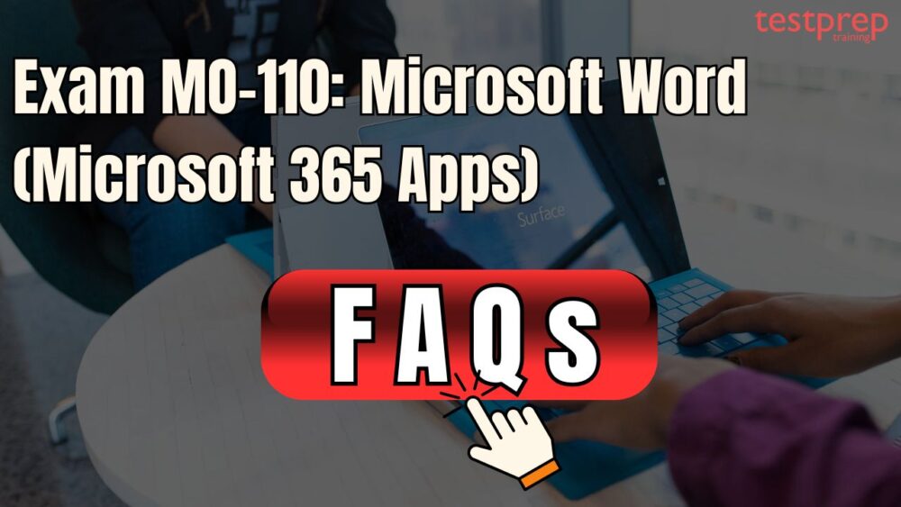 Exam MO-110: Microsoft Word (Microsoft 365 Apps) FAQs