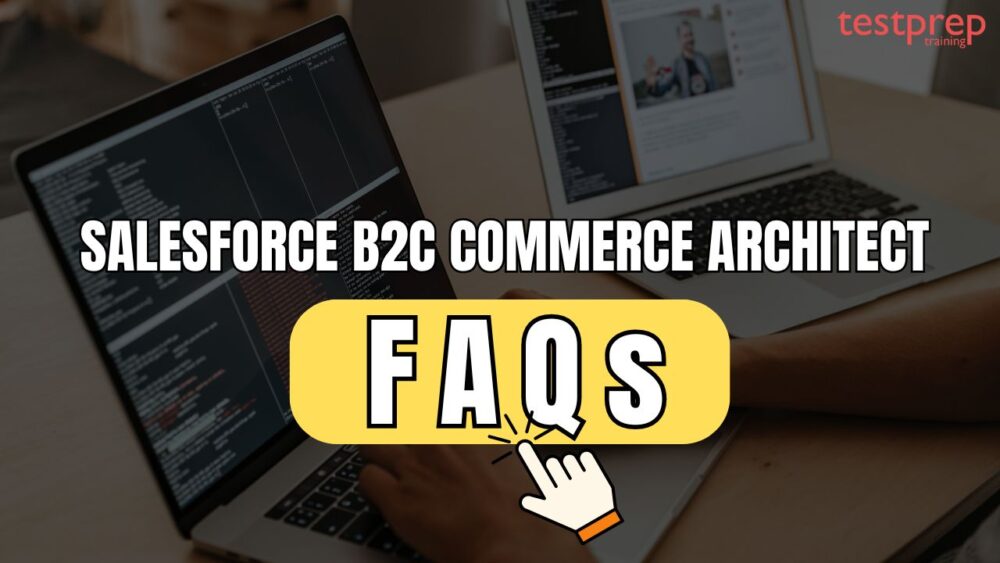 Salesforce B2C Commerce Architect Exam FAQs