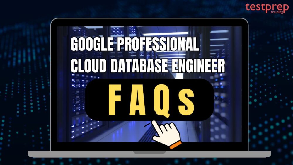 Google Professional Cloud Database Engineer Exam FAQs