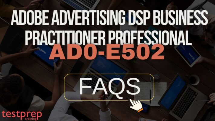 Adobe Advertising DSP Business Practitioner Professional (AD0-E502) FAQs