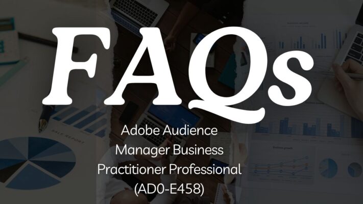 Adobe Audience Manager Business Practitioner Professional (AD0-E458) faqs