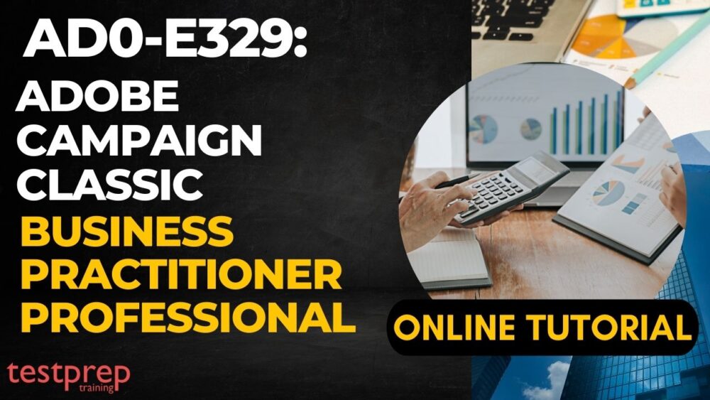 Adobe Campaign Classic Business Practitioner Professional (AD0-E329)