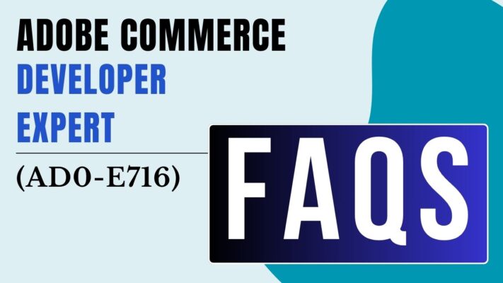 Adobe Commerce Developer Expert (AD0-E716) Exam FAQs