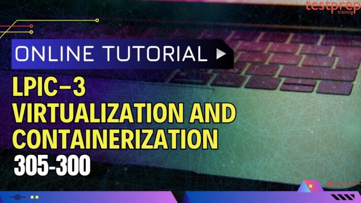 LPIC-3 Virtualization and Containerization (305-300)