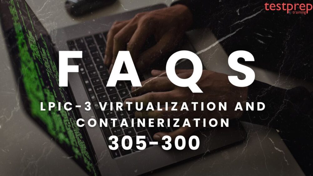 LPIC-3 Virtualization and Containerization (305-300) Exam FAQs