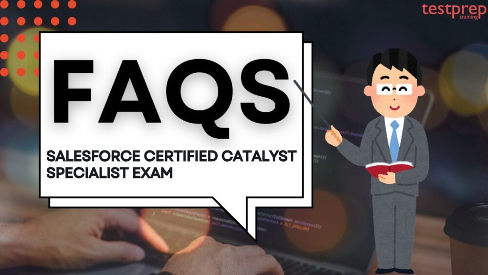 Salesforce Certified Catalyst Specialist Exam FAQs