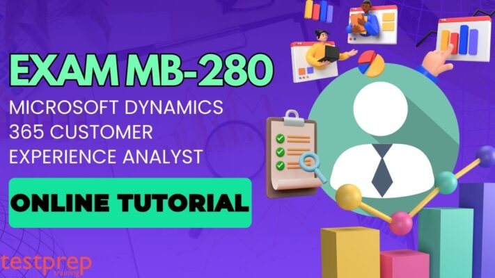 Exam MB-280: Microsoft Dynamics 365 Customer Experience Analyst