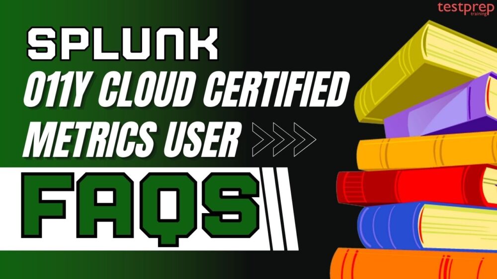 Splunk O11y Cloud Certified Metrics User Exam FAQs