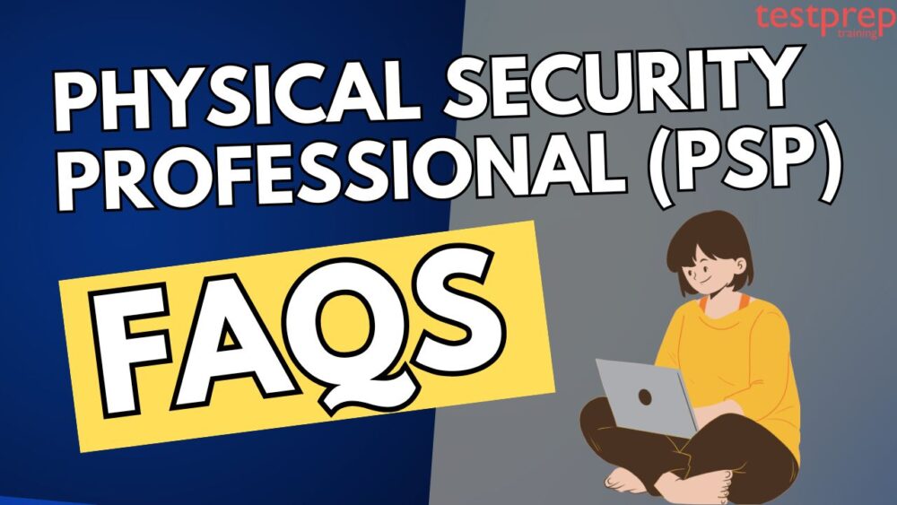 Physical Security Professional (PSP) Exam FAQs